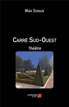 Couverture du livre « Carré sud-ouest » de Marie Schouler aux éditions Editions Du Net