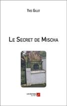 Couverture du livre « Le secret de Mischa » de Yves Gillet aux éditions Editions Du Net