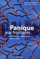 Couverture du livre « Panique aux frontières ; enquête sur cette Europe qui se ferme » de Eric L'Helgoualc'H aux éditions Max Milo