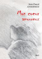 Couverture du livre « Mon coeur amoureux » de Jean-Pascal Ansermoz aux éditions Books On Demand