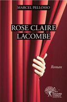 Couverture du livre « Rose Claire Lacombe » de Marcel Pellosso aux éditions Edilivre