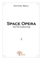 Couverture du livre « Space opera t.2 ; HCTS Corinthe » de Mathieu Reau aux éditions Edilivre