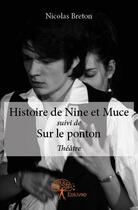 Couverture du livre « Histoire de Nine et Muce ; suivi de sur le ponton » de Nicolas Breton aux éditions Edilivre