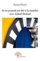 Couverture du livre « Si on prenait un thé à la menthe avec Zahid Shabad » de Karine Proust aux éditions Edilivre