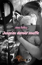 Couverture du livre « Jusqu'au dernier souffle » de Jenny Duflocq aux éditions Edilivre