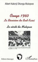 Couverture du livre « Congo 1960 - la secession du sud-kasai - la verite du mulopwe » de Mulopwe A K D. aux éditions Editions L'harmattan