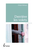 Couverture du livre « Derrière les volets » de Philippe Bellenger aux éditions Societe Des Ecrivains