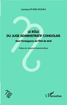 Couverture du livre « Le rôle du juge administratif congolais dans l'émergence de l'état de droit » de Zacharie Ntumba Musuka aux éditions L'harmattan
