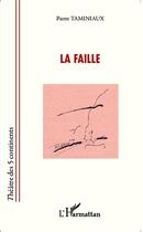 Couverture du livre « La faille » de Pierre Taminiaux aux éditions L'harmattan