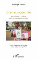 Couverture du livre « Islam et modernité ; contribution à l'analyse de la ée-islamisation au Niger » de Sounaye Abdoulaye aux éditions L'harmattan