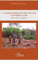 Couverture du livre « La marchandisation des enfants au Burkina Faso ; trafic, traite et exploitation » de Sien So Sabine Lea Some aux éditions L'harmattan