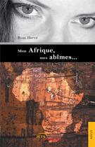 Couverture du livre « Mon afrique, mes abimes » de Herve Rose aux éditions Jets D'encre