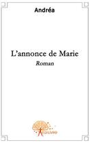 Couverture du livre « L'annonce de Marie » de Andrea Andrea aux éditions Edilivre