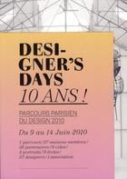 Couverture du livre « Designer's days ; 10 ans ! parcours parisien du design 2010 ; du 9 au 14 juin 2010 » de  aux éditions Archibooks