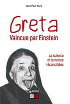 Couverture du livre « Greta vaincue par Einstein : la science et la nature réconciliées » de Jean-Paul Oury aux éditions Va Press