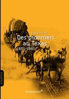 Couverture du livre « Des pionniers au Texas 1850-1880 » de Bruno Verlet aux éditions Vendemiaire