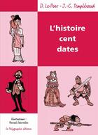 Couverture du livre « L'histoire cent dates » de D. Le Pors et J.-C. Templeraud aux éditions Le Polygraphe