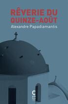 Couverture du livre « Rêverie du quinze-août » de Alexandre Papadiamantis aux éditions Cambourakis