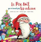 Couverture du livre « Le Père Noël qui n'aimait pas les cadeaux » de Severine De La Croix et Anthony Signol aux éditions Editions Splash Splash!