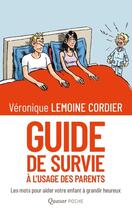 Couverture du livre « Guide de survie à l'usage des parents » de Veronique Lemoine-Cordier aux éditions Quasar