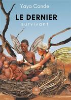 Couverture du livre « Le dernier survivant » de Yaya Conde aux éditions Le Lys Bleu