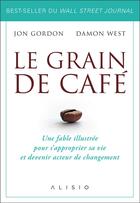 Couverture du livre « Le grain de café » de Jon Gordon et Damon West aux éditions Alisio