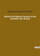 Couverture du livre « Histoire de Manon Lescaut et du chevalier des grieux » de Antoine François Prévost aux éditions Culturea