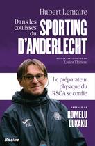 Couverture du livre « Dans les coulisses du Sporting d'Anderlecht : Le préparateur physique du RSCA se confie » de Xavier Thirion et Hubert Lemaire aux éditions Editions Racine