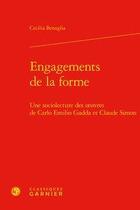 Couverture du livre « Engagements de la forme ; une sociolecture des oeuvres de Carlo Emilio Gadda et Claude Simon » de Cecilia Benaglia aux éditions Classiques Garnier