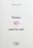 Couverture du livre « Venise rose le soir » de Valerie Linder aux éditions Atelier Des Noyers