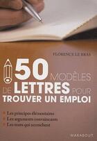 Couverture du livre « 50 modèles de lettres pour trouver un emploi » de Le Bras-F aux éditions Marabout
