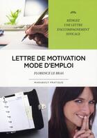 Couverture du livre « Lettre de motivation mode d'emploi » de Florence Le Bras aux éditions Marabout