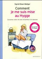 Couverture du livre « Comment je me suis mise au hygge ; cocoonez votre vie avec le bonheur à la danoise » de Sigrid Olsen-Beerger aux éditions Marabout