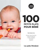 Couverture du livre « Les petits Marabout : 100 petits plats pour bébé ; de 4 mois à 1 an » de  aux éditions Marabout