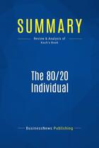 Couverture du livre « Summary: The 80/20 Individual : Review and Analysis of Koch's Book » de Businessnews Publish aux éditions Business Book Summaries