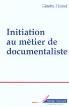 Couverture du livre « Initiation au metier de documentaliste » de Hamel G aux éditions Berger-levrault