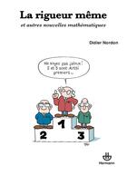 Couverture du livre « La rigueur même ; et autres nouvelles mathématiques » de Didier Nordon aux éditions Hermann