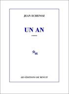 Couverture du livre « Un an » de Jean Echenoz aux éditions Minuit