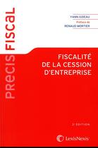 Couverture du livre « Fiscalite de la cession d entreprise » de Yann Judeau aux éditions Lexisnexis