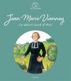 Couverture du livre « Jean-Marie Vianney, le saint curé d'Ars » de Sophie De Mullenheim et Adeline Avril aux éditions Mame