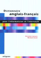 Couverture du livre « Dictionnaire anglais-francais pour l'informaticien et l'internaute » de Lassure/Grant aux éditions Ellipses