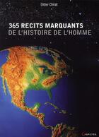 Couverture du livre « 365 récits marquants de l'histoire de l'Homme » de Didier Chirat aux éditions Grancher
