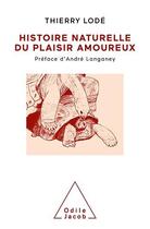Couverture du livre « Histoire naturelle du plaisir amoureux » de Thierry Lode aux éditions Odile Jacob