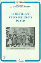 Couverture du livre « LA RESISTANCE ET LES EUROPÉENS DU SUD » de Robert Mencherini aux éditions L'harmattan
