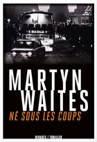 Couverture du livre « Né sous les coups » de Martyn Waites aux éditions Éditions Rivages