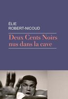 Couverture du livre « Deux cents noirs nus dans la cave » de Elie Robert-Nicoud aux éditions Rivages