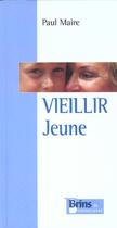 Couverture du livre « Vieillir jeune, brins de connaissance » de Paul Maire aux éditions Signe