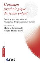 Couverture du livre « L'examen psychologique du jeune enfant » de Emmanuelli aux éditions Eres