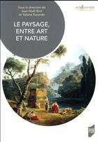 Couverture du livre « Le paysage : entre art et nature » de Jean-Noel Bret et Yolaine Escandre aux éditions Pu De Rennes