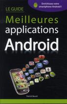 Couverture du livre « Le guide meilleures applications Android » de Patrick Beuzit aux éditions First Interactive